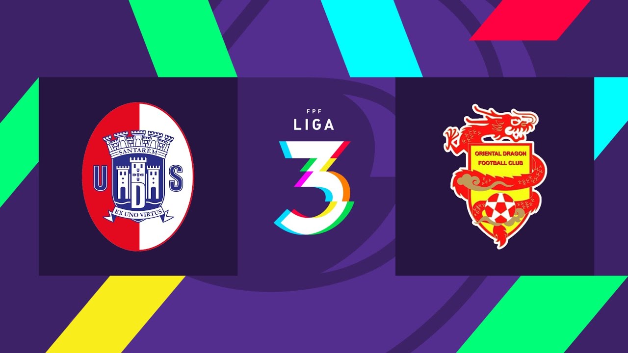 🔴 LIGA 3: UD SANTARÉM – ORIENTAL DRAGON