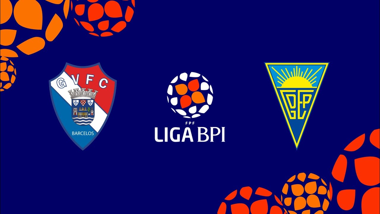 🔴 LIGA BPI: GIL VICENTE – ESTORIL PRAIA