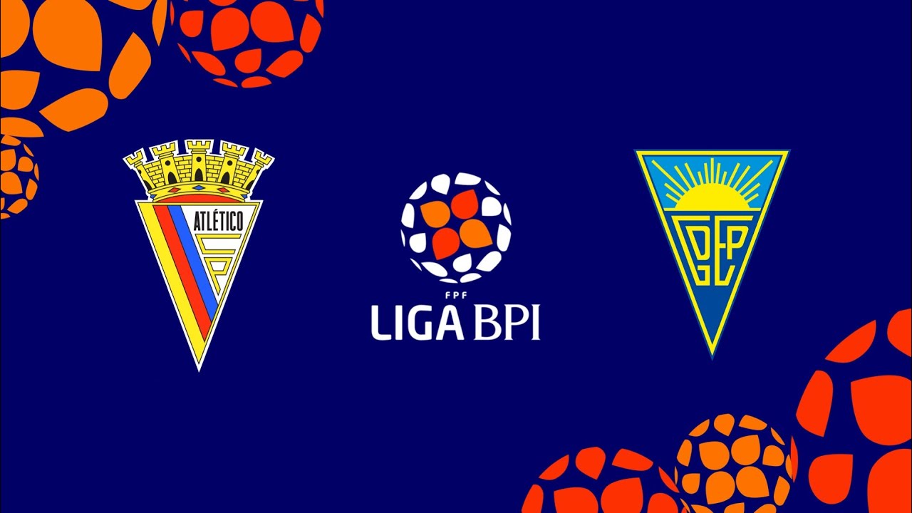 🔴 LIGA BPI: ATLÉTICO CP – ESTORIL PRAIA