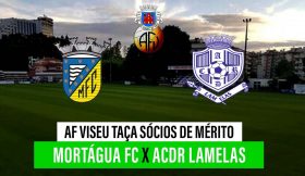 🔴 AF VISEU – TAÇA SÓCIOS DE MÉRITO – MORTÁGUA – LAMELAS