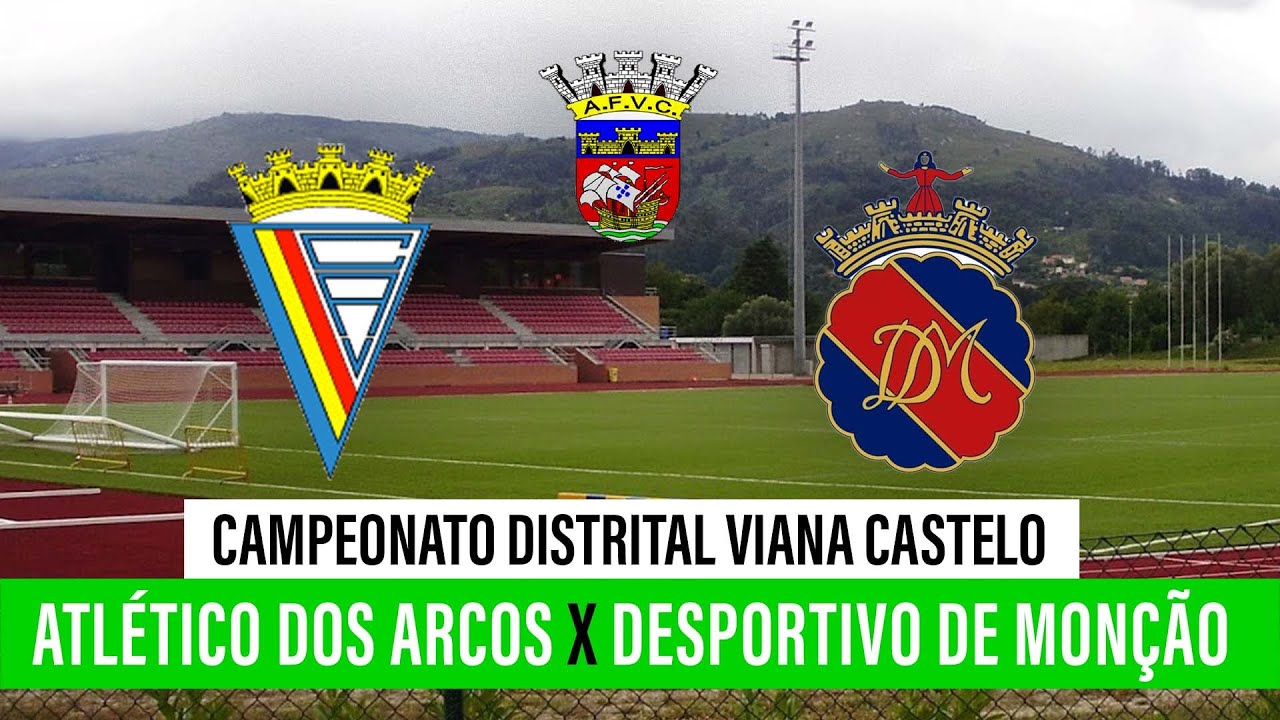 🔴 CAMPEONATO DISTRITAL VIANA CASTELO: ATLÉTICO DOS ARCOS – DESPORTIVO DE MONÇÃO