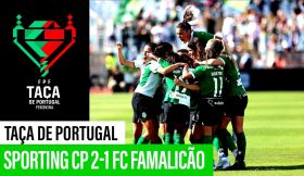 Final Taça de Portugal Feminina: Sporting CP 2-1 FC Famalicão