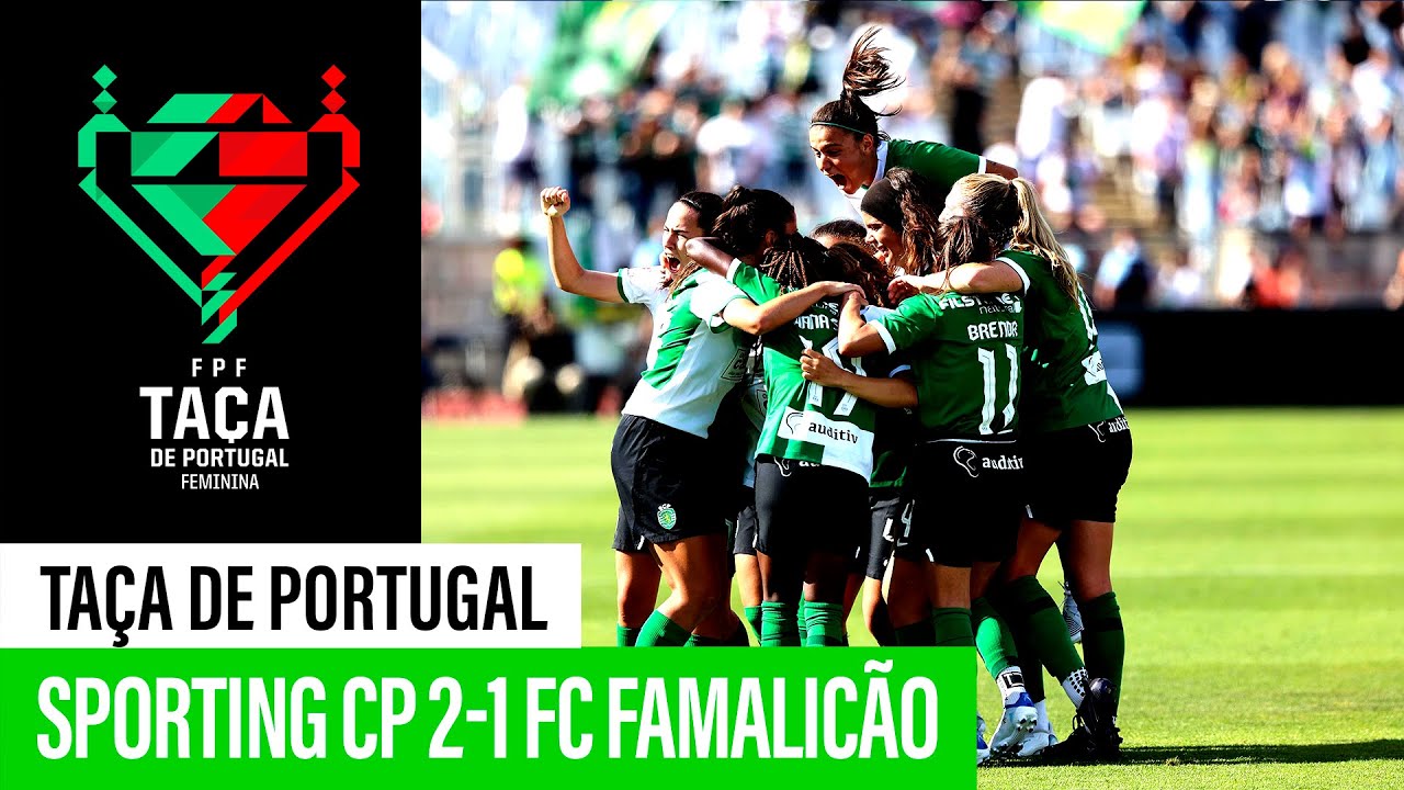 Final Taça de Portugal Feminina: Sporting CP 2-1 FC Famalicão