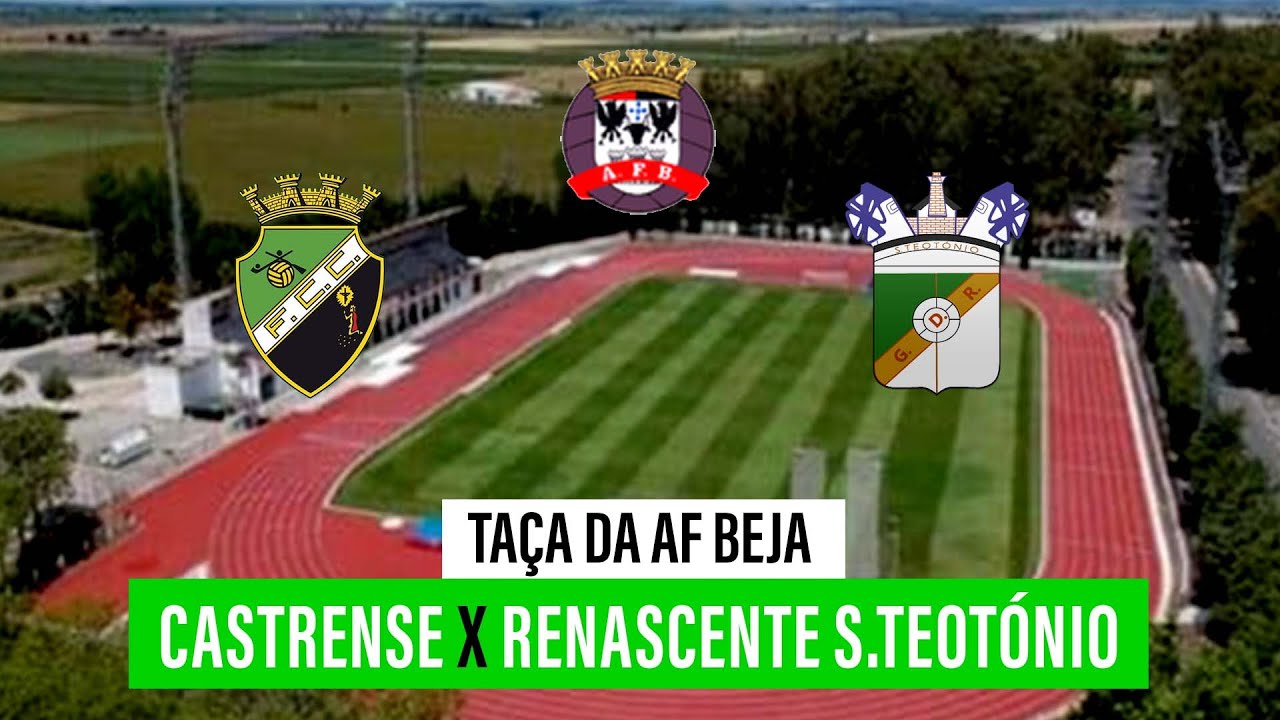 🔴 AF BEJA – TAÇA DISTRITO DE BEJA: CASTRENSE – RENASCENTE DE SÃO TEUTÓNIO