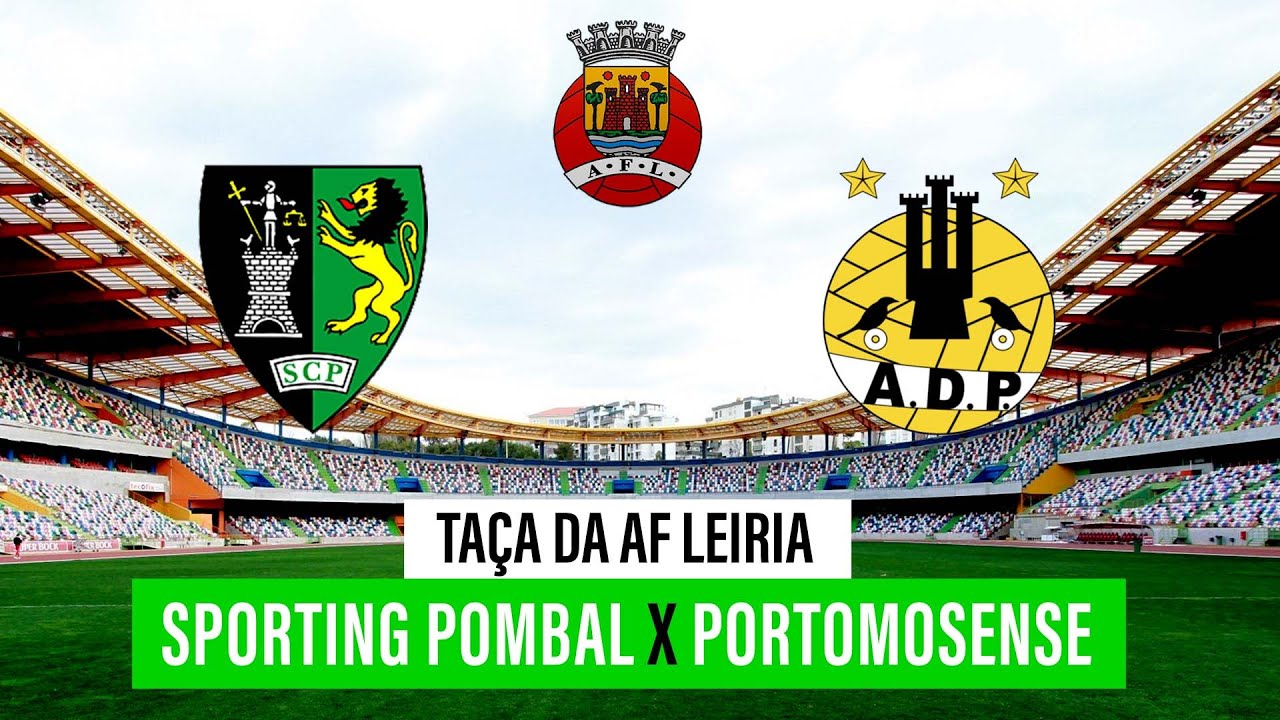 🔴 AF LEIRIA – TAÇA DISTRITO DE LEIRIA: SPORTING POMBAL – PORTOMOSENSE