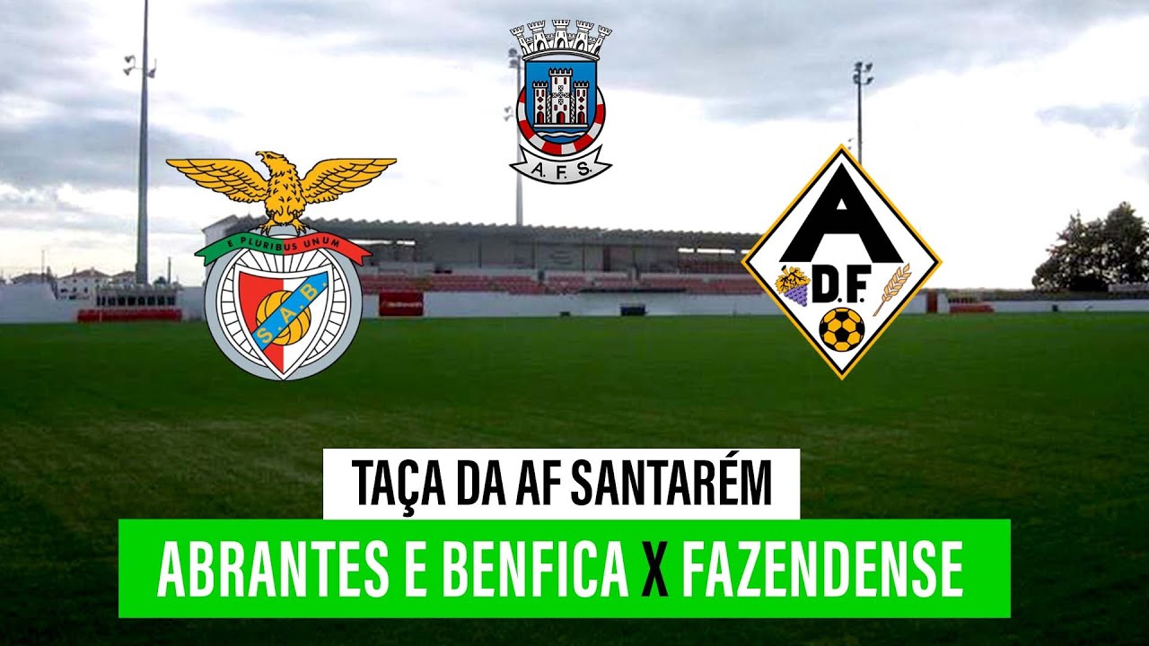 🔴 AF SANTARÉM – TAÇA RIBATEJO: ABRANTES E BENFICA – FAZENDAS ALMEIRIM