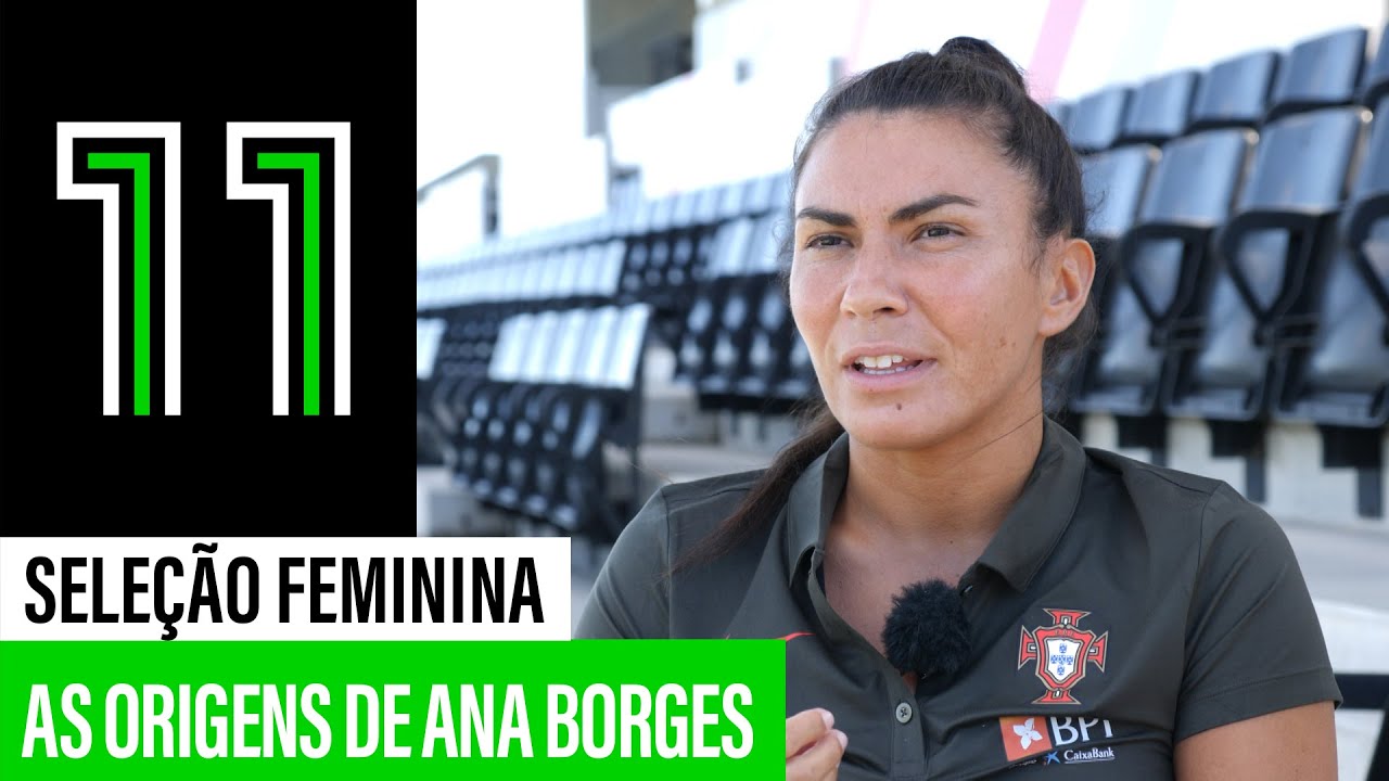 As Origens de Ana Borges | Seleção Feminina