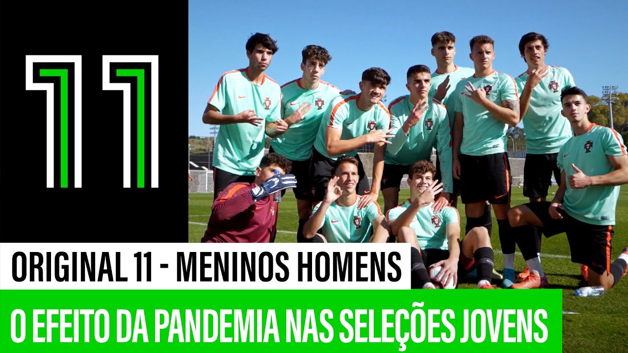 O efeito da pandemia nas Seleções Jovens | Original 11 “Meninos Homens”