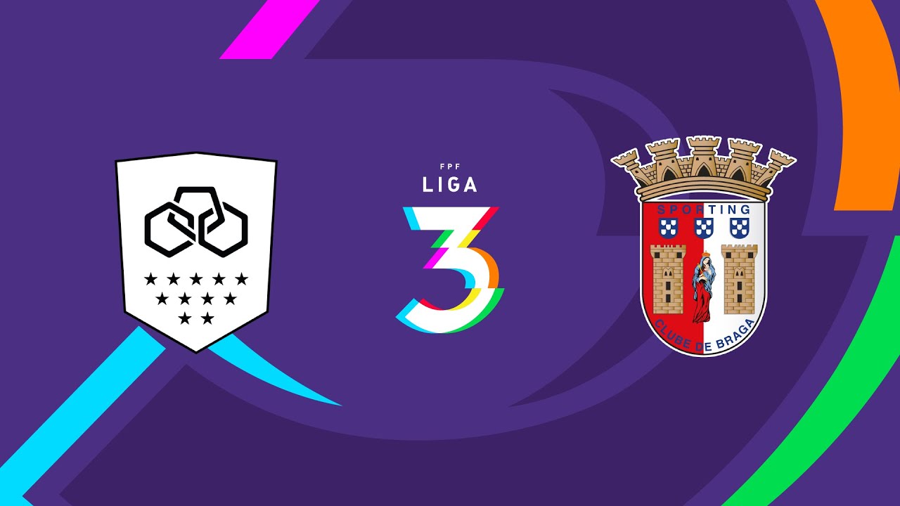 🔴 LIGA 3: LANK FC VILAVERDENSE – SC BRAGA B