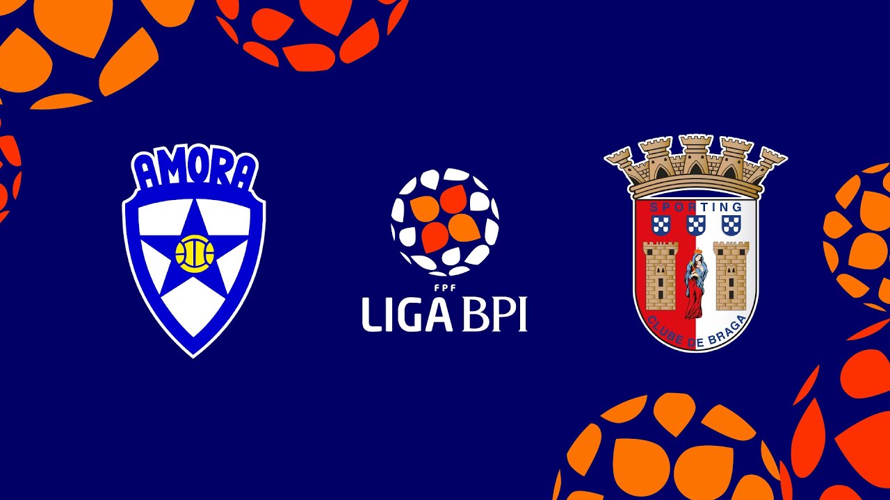 🔴 LIGA BPI: AMORA FC – SC BRAGA