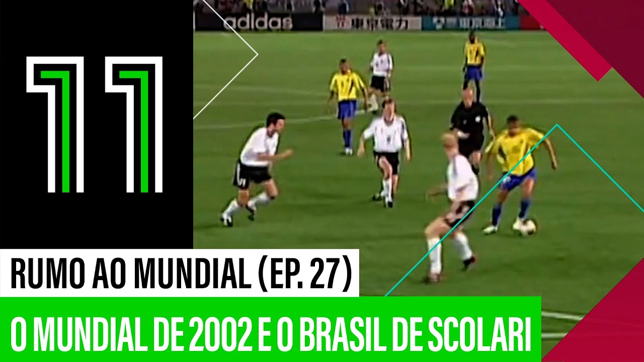 O Mundial 2002 e o Brasil de Scolari | Rumo ao Mundial (Ep.27)