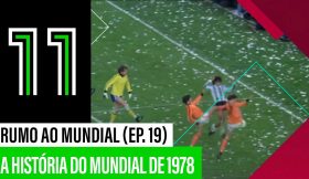 O Mundial de 1978 | Rumo ao Mundial (Ep.19)