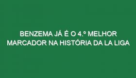 Benzema já é o 4.º melhor marcador na história da La Liga
