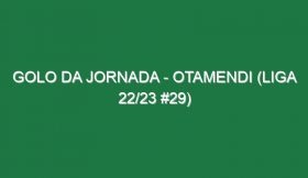 Golo da jornada – Otamendi (Liga 22/23 #29)