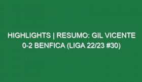 Highlights | Resumo: Gil Vicente 0-2 Benfica (Liga 22/23 #30)