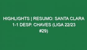 Highlights | Resumo: Santa Clara 1-1 Desp. Chaves (Liga 22/23 #29)