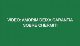 Vídeo: Amorim deixa garantia sobre Chermiti