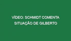 Vídeo: Schmidt comenta situação de Gilberto