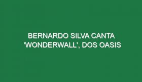 BERNARDO SILVA canta ‘Wonderwall’, dos Oasis