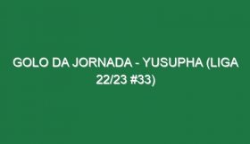 Golo da jornada – Yusupha (Liga 22/23 #33)