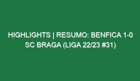 Highlights | Resumo: Benfica 1-0 SC Braga (Liga 22/23 #31)