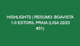 Highlights | Resumo: Boavista 1-0 Estoril Praia (Liga 22/23 #31)