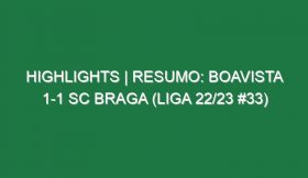 Highlights | Resumo: Boavista 1-1 SC Braga (Liga 22/23 #33)