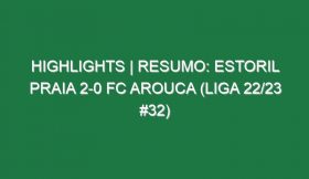 Highlights | Resumo: Estoril Praia 2-0 FC Arouca (Liga 22/23 #32)