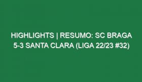 Highlights | Resumo: SC Braga 5-3 Santa Clara (Liga 22/23 #32)