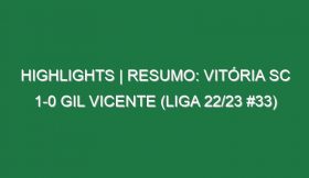 Highlights | Resumo: Vitória SC 1-0 Gil Vicente (Liga 22/23 #33)