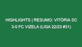 Highlights | Resumo: Vitória SC 3-0 FC Vizela (Liga 22/23 #31)