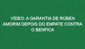 Vídeo: A garantia de Rúben Amorim depois do empate contra o Benfica