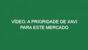 Vídeo: A prioridade de Xavi para este mercado