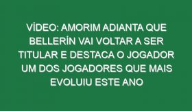 Vídeo: Amorim adianta que Bellerín vai voltar a ser titular e destaca o jogador um dos jogadores que mais evoluiu este ano