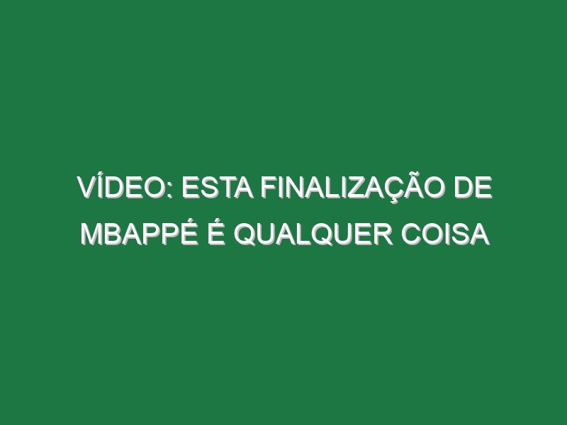 Vídeo: Esta finalização de Mbappé é qualquer coisa