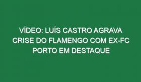 Vídeo: Luís Castro agrava crise do Flamengo com ex-FC Porto em destaque