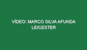 Vídeo: Marco Silva afunda Leicester