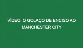 Vídeo: O golaço de Enciso ao Manchester City