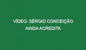 Vídeo: Sérgio Conceição ainda acredita