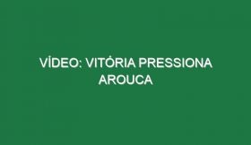 Vídeo: Vitória pressiona Arouca