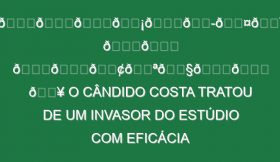 𝙍𝙚𝙛𝙡𝙚𝙭𝙤𝙨 𝙙𝙚 𝙎𝙖𝙢𝙪𝙧𝙖𝙞 💥 O Cândido Costa tratou de um invasor do estúdio com eficácia máxima