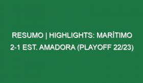 Resumo | Highlights: Marítimo 2-1 Est. Amadora (Playoff 22/23)