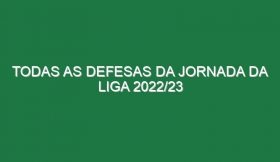 Todas as Defesas da Jornada da Liga 2022/23