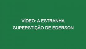 Vídeo: A estranha superstição de Ederson