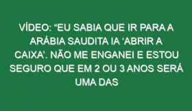 Vídeo: “Eu sabia que ir para a Arábia Saudita ia ‘abrir a caixa’. Não me enganei e estou seguro que em 2 ou 3 anos será uma das ligas mais importantes do mundo. Agora foi Benzema e muitos mais irão”