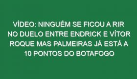 Vídeo: Ninguém se ficou a rir no duelo entre Endrick e Vítor Roque mas Palmeiras já está a 10 pontos do Botafogo