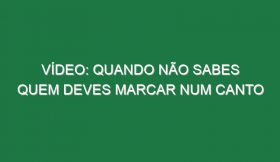 Vídeo: Quando não sabes quem deves marcar num canto