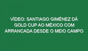 Vídeo: Santiago Giménez dá Gold Cup ao México com arrancada desde o meio campo