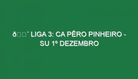 🔴 LIGA 3: CA PÊRO PINHEIRO – SU 1º DEZEMBRO