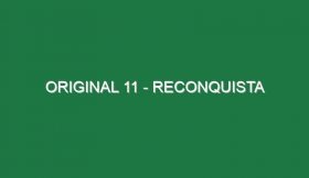 ORIGINAL 11 – RECONQUISTA